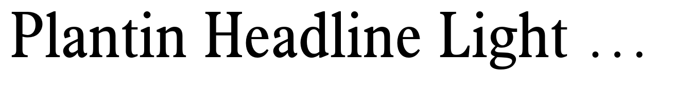 Plantin Headline Light Condensed